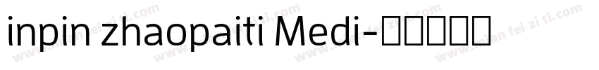 inpin zhaopaiti Medi字体转换